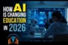 How AI Is Changing Education in 2026: Future of Learning Explained - Post Thumbnail