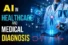 AI in Healthcare and Medical Diagnosis: Transforming Modern Medicine